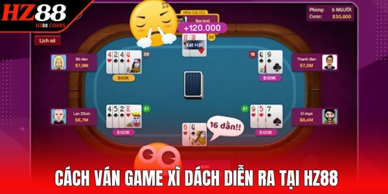 Cách ván game Xì Dách diễn ra tại HZ88