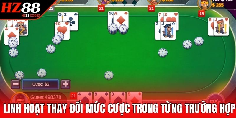 Linh hoạt thay đổi mức cược trong từng trường hợp