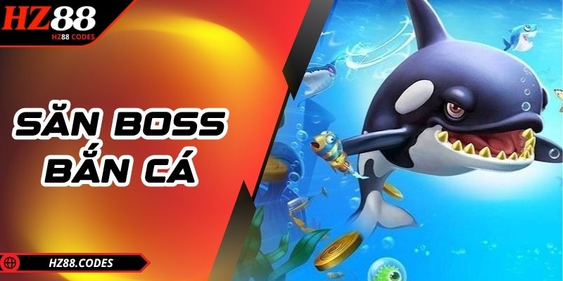 Săn boss bắn cá