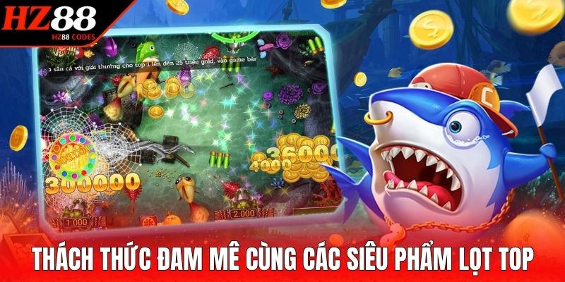 Thách thức đam mê cùng các siêu phẩm lọt top 