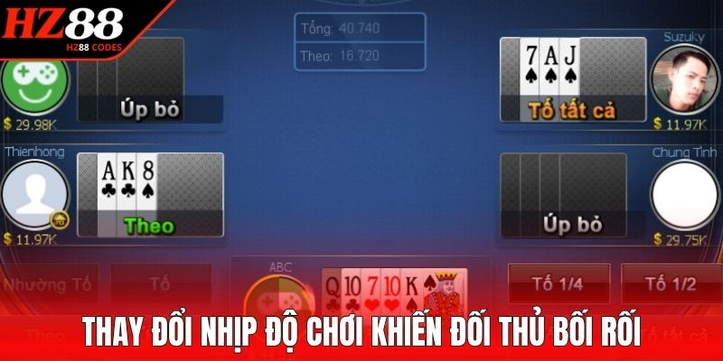 Thay đổi nhịp độ chơi khiến đối thủ bối rối